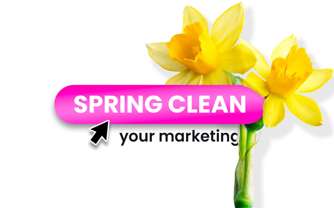 Time to spring clean your marketing?